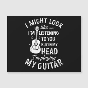 Carte Magnétique I Might Look Like I'm Listening To You Funny Guita