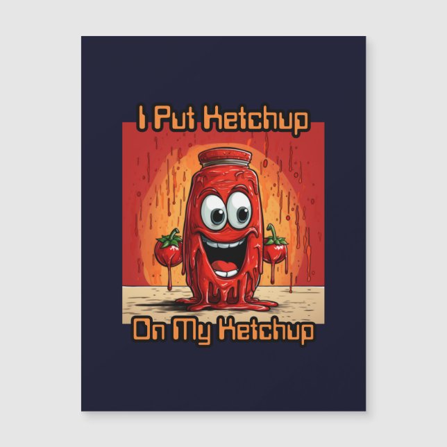 Carte Magnétique J'Ai Mis Ketchup Sur Mon Ketchup, drôle, dessin an (Devant)