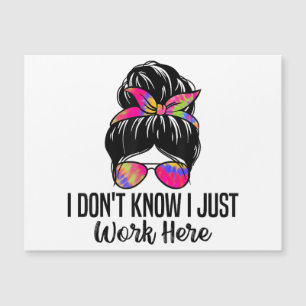 Carte Magnétique Je ne sais pas que je travaille ici Citations de s