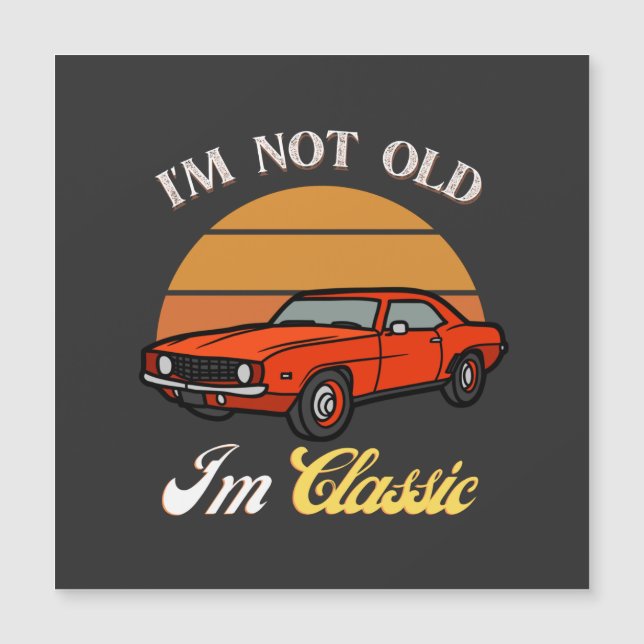 Carte Magnétique Je Ne Suis Pas Vieille Je Suis Classique T-Shirt,  (Devant)