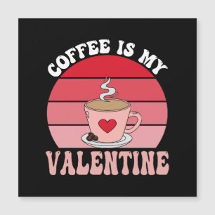 Carte Magnétique Le café est mon Valentin