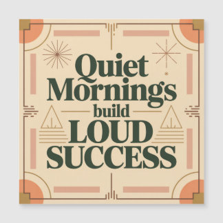 Carte Magnétique Quiet Mornings Build Loud Success