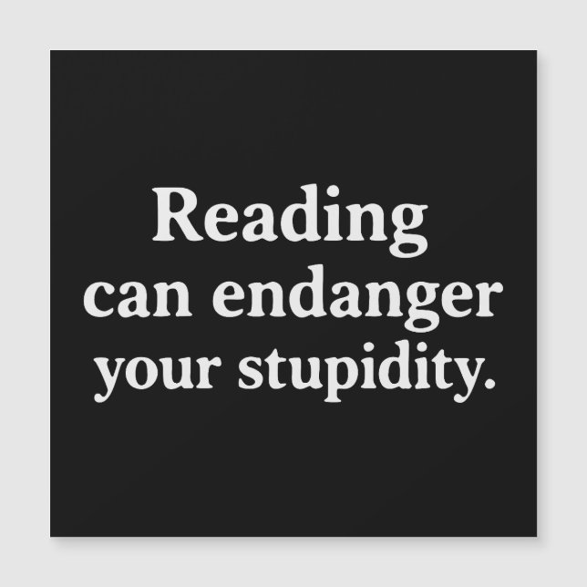 Carte Magnétique Reading can endanger your stupidity (Devant)