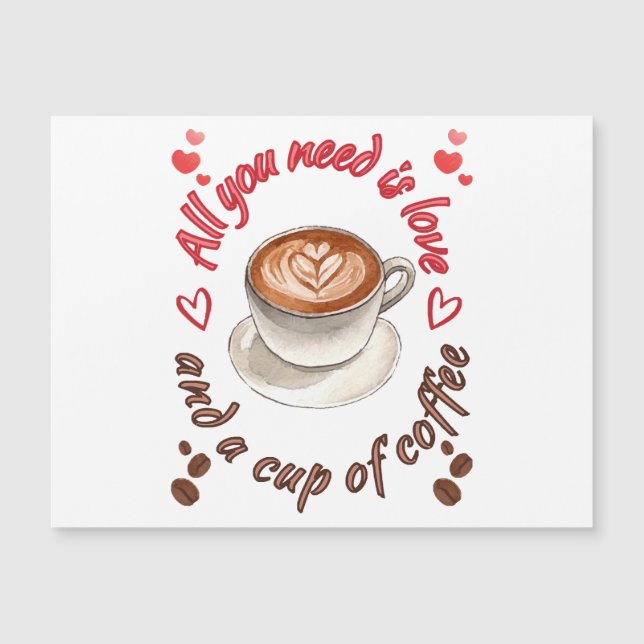 Carte Magnétique Tout ce qu'il vous faut, c'est l'amour et une tass (Devant)