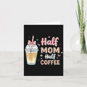 Carte Maman pour moitié Café pour moitié Joli Café Glacé