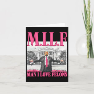Carte Man I Love Felons Donald Trump Pink Funny 2024 Ele
