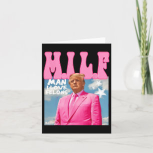 Carte Man I Love Felons Funny Trump Pink 2024 Pour Prési