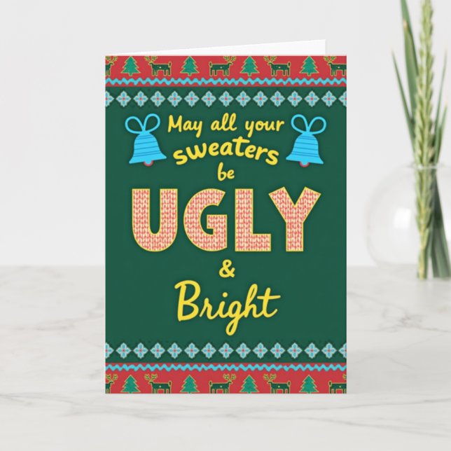 Carte May Your Sweaters Be Ugly and Bright Holiday Card (Devant)