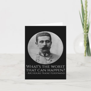 Carte Mème d'histoire - Archduke Franz Ferdinand - Wwi L