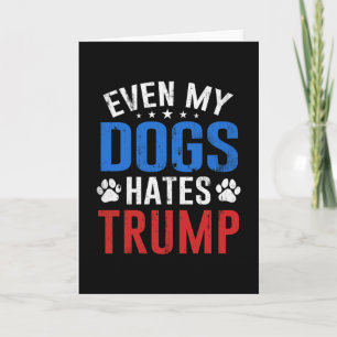 Carte Même mon chien déteste Trump anti président Donald