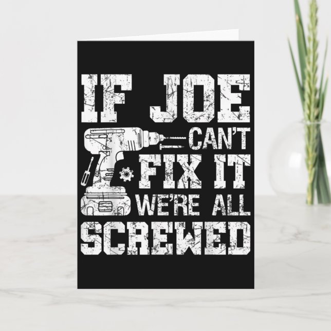 Carte Mens If Joe Can't Fix It We're All Screwed Funny F (Devant)