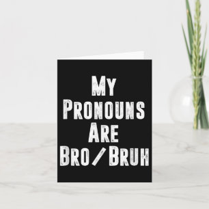 Carte Mes pronoms sont Bro Bruh drôle politiquement inco