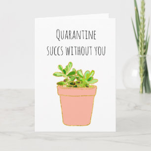 Carte Mise en quarantaine réussie sans vous Succulente