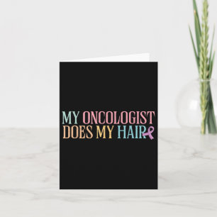 Carte Mon Oncologue fait mes cheveux _ chimiothérapie _