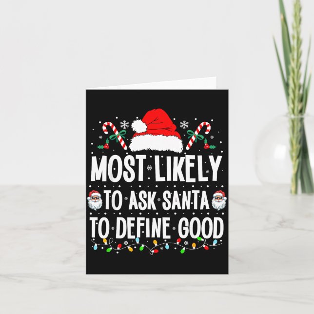 Carte Most Likely To Ask Santa To Define Good Christmas  (Devant)