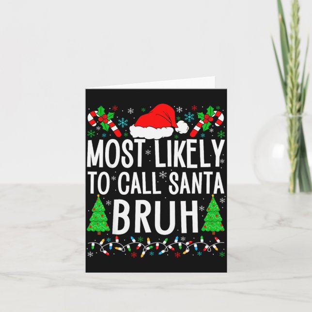 Carte Most Likely To Call Santa Bruh Funny Matching Fami (Devant)