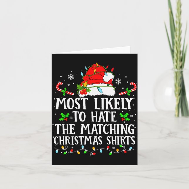 Carte Most Likely To Hate The Matching Christmas Shirts  (Devant)