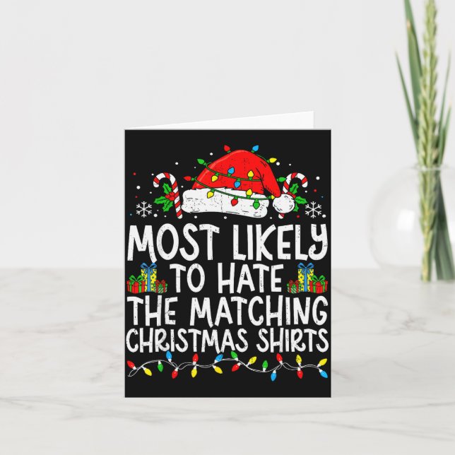 Carte Most Likely To Hate The Matching Christmas Tee Fun (Devant)