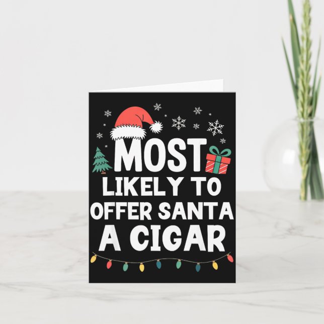 Carte Most Likely To Offer Santa A Cigar Christmas Funny (Devant)