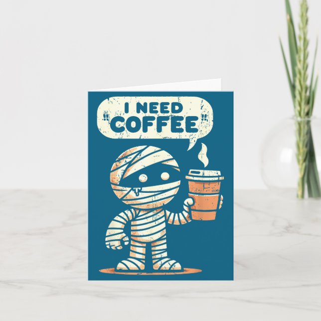 Carte Mummy Halloween I Need Coffee Funny Sarcastic Caff (Devant)