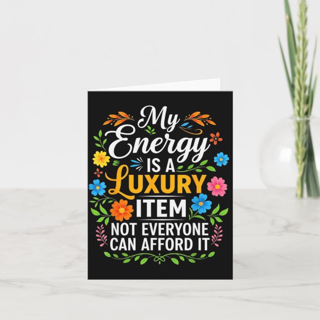Carte My Energy Is A Luxury Item Not Everyone Can Afford (Devant)