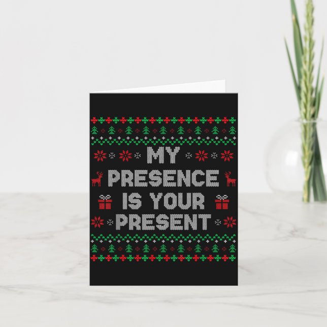 Carte My Presence Is Your Present Ugly Christmas Funny X (Devant)