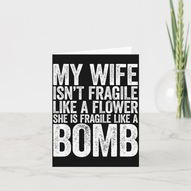 Carte My Wife Isn't Fragile Like A Flower She Is Like A  (Devant)