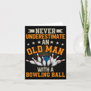 Carte Ne jamais sous-estimer Old Man Bowling Ball Mens B