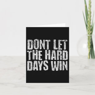 Carte Ne Laissez Pas Les Durs Jours Gagner La Motivation