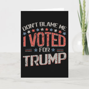 Carte Ne me blâmez pas, j'ai voté pour Trump Distressed