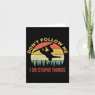 Carte Ne me suivez pas Je fais des choses Stupides Snowb