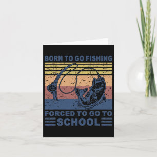 Carte Né Pour Aller Pêcher Forced School Drôle Hommes Fe