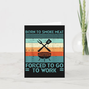 Carte Né Pour Griller La Viande Forcé À Travailler Fun B