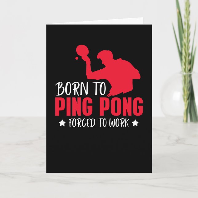 Carte Né Pour Jouer Ping Pong Forcé À Travailler Tennis  (Devant)