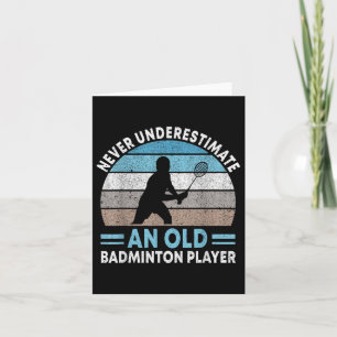 Carte Ne Sous-Estimez Jamais Un Vieux Joueur De Badminto