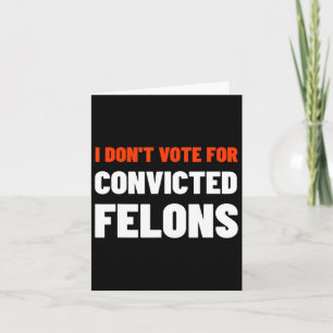 Carte Ne votez pas pour Felons Condamnés Anti-Trump Bide