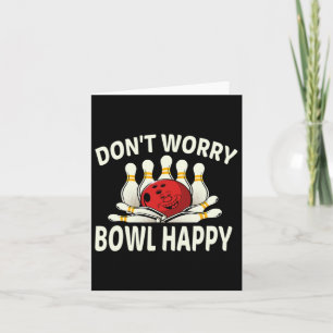 Carte Ne vous inquiétez Bowl Happy Funny Ten 10 Pin Bowl