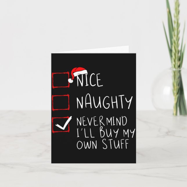 Carte Nice Naughty Never Mind Ill Buy My Own Stuff  (Devant)