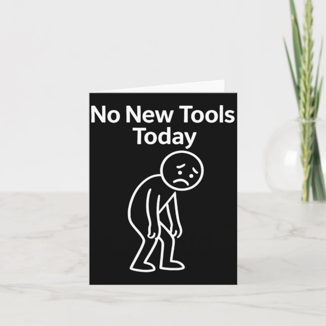 Carte No New Tools Today Funny  (Devant)