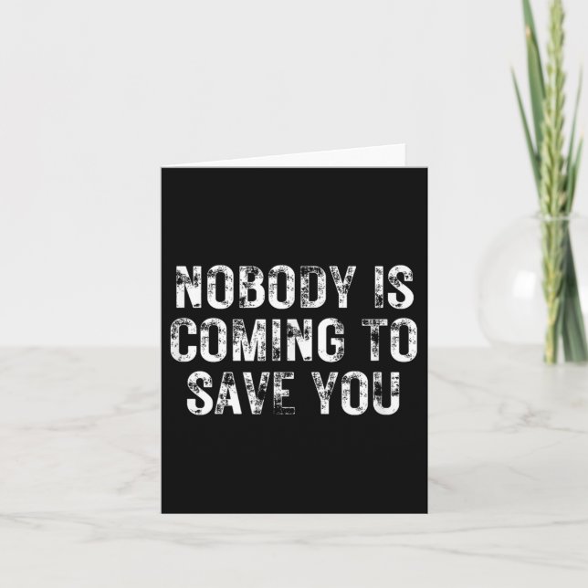 Carte Nobody Is Coming To Save You Motivational Hustle G (Devant)