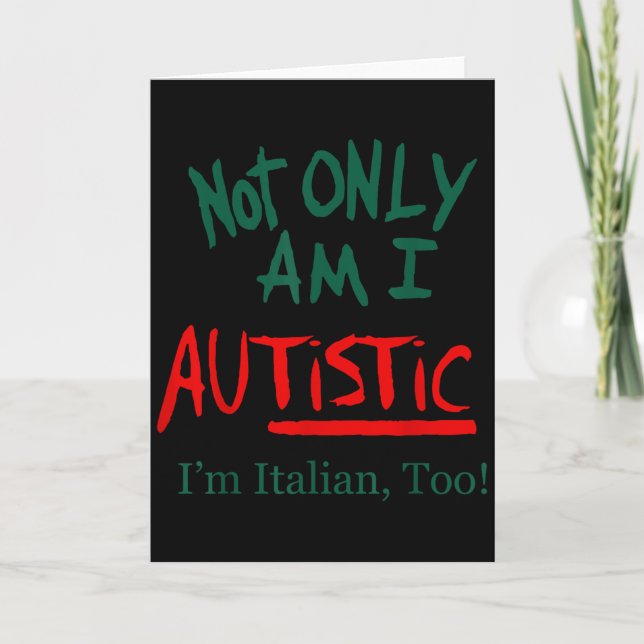 Carte Not Only Am I Autistic I'm Italian Too Funny Chris (Devant)