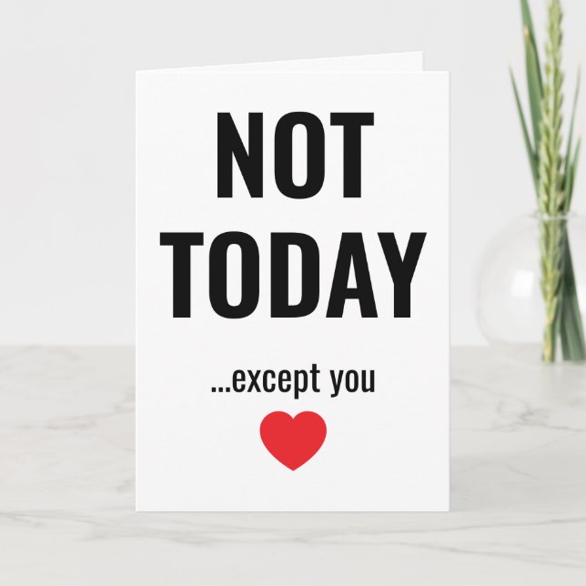 Carte NOT TODAY - Except You | Funny Valentine's (Devant)