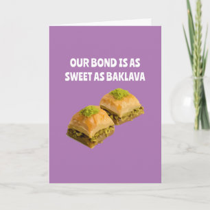 Carte Notre obligation est aussi sucrée que Baklava mign