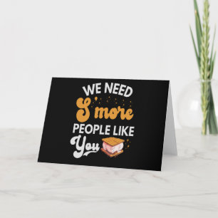 Carte Nous avons besoin de S'more Les gens comme vous am