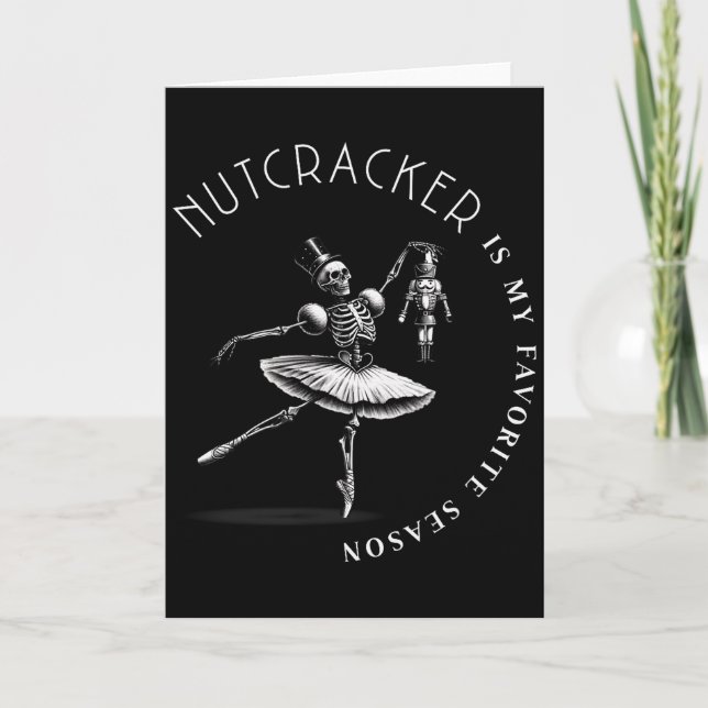 Carte Nutcracker Is My Favorite Season Ballet Skeleton B (Devant)