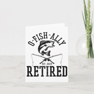Carte O-fish-ally Retraité Funny Fishing Pêcheur Retire