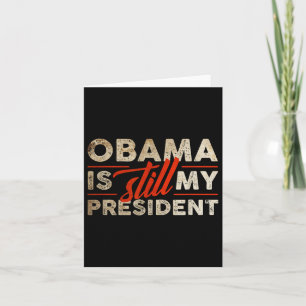 Carte Obama est encore mon président drôle Barack Obama