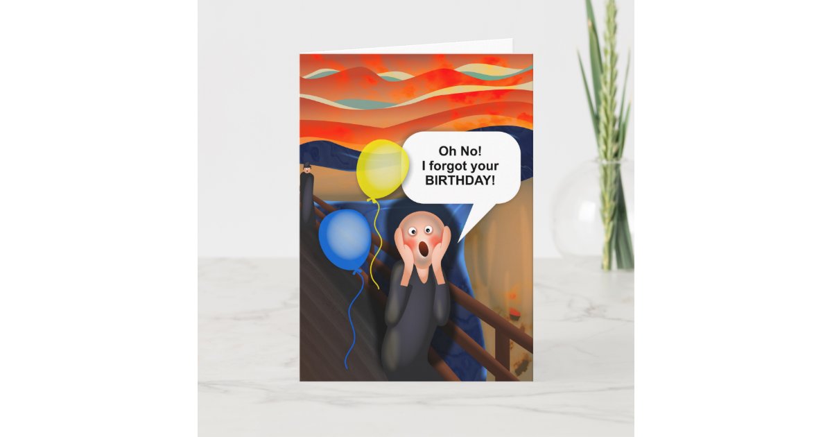 Carte Oh Aucun J Ai Oublie Votre Anniversaire La Parodie Zazzle Ca