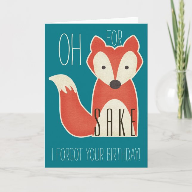 Carte Oh Pour Fox Sake J'Ai Oublié Ton Anniversaire ! (Devant)