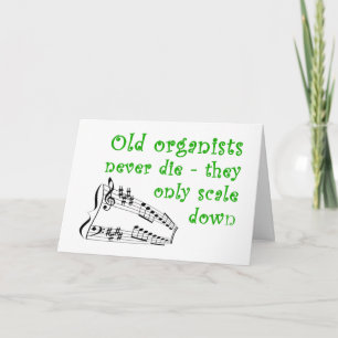 Carte "Old organists never die" birthday card